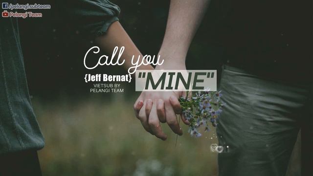 [Vietsub + Lyrics] Call You Mine - Jeff Bernat