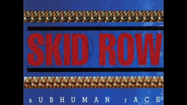 Skid Row - Subhuman Race