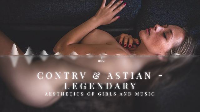 CONTRV & Astian - Legendary .mp4