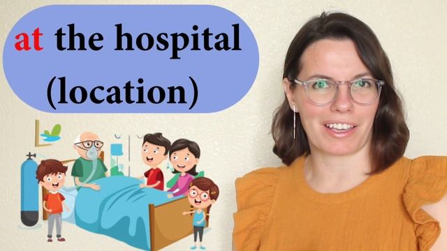 PREPOSITIONS IN ENGLISH  AT THE HOSPITAL vs. IN THE HOSPITAL