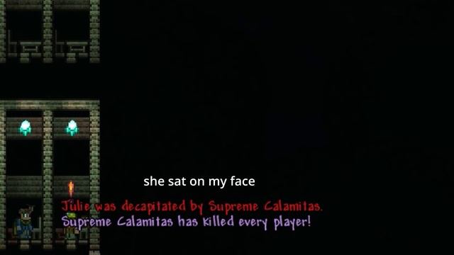 "Player got snapped in half by Supreme Calamitas"