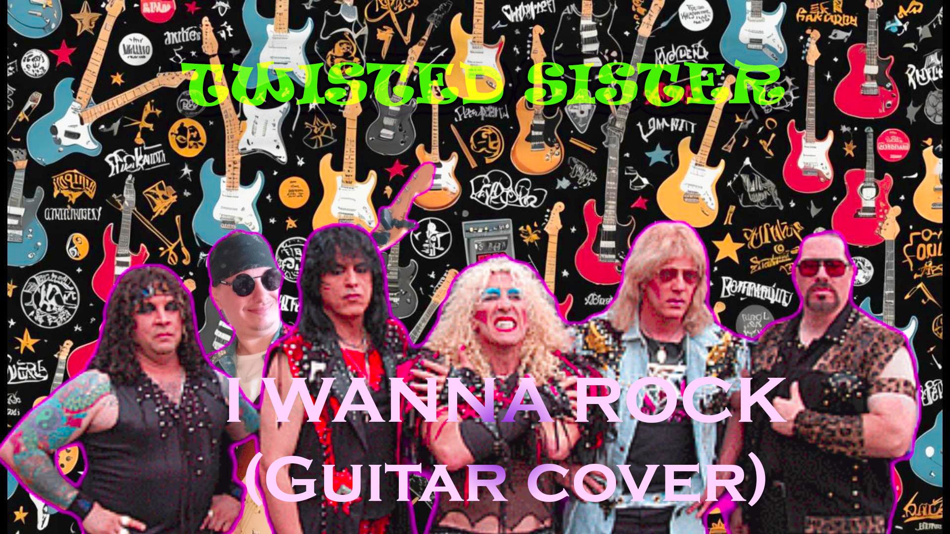 TWISTED SISTER - I WANNA ROCK (Guitar cover)