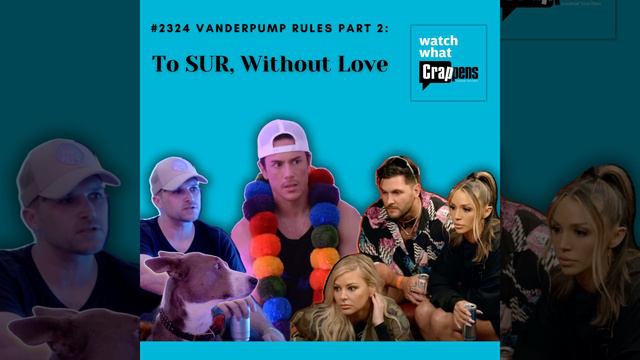 #2324 Vanderpump Rules, Part 2: To SUR, Without Love