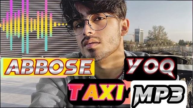 Abbbose - Taksi yoʻq mp3  Remix  Version  Hit 2022 mp3. UZB rap.
