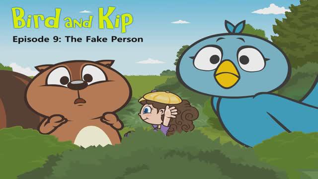 9_ The Fake Person _ Bird and Kip