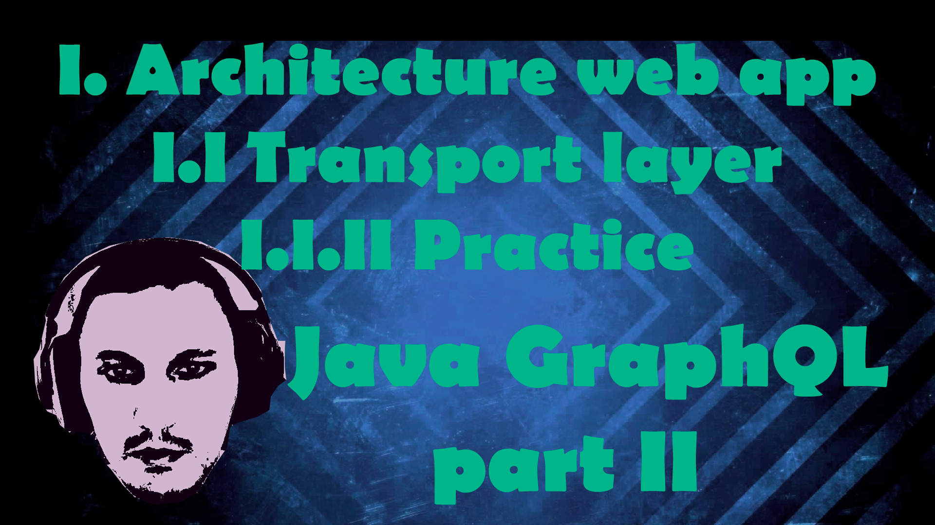 I. Architecture web app I.I Transport layer I.I.II Practice - GraphQL part II