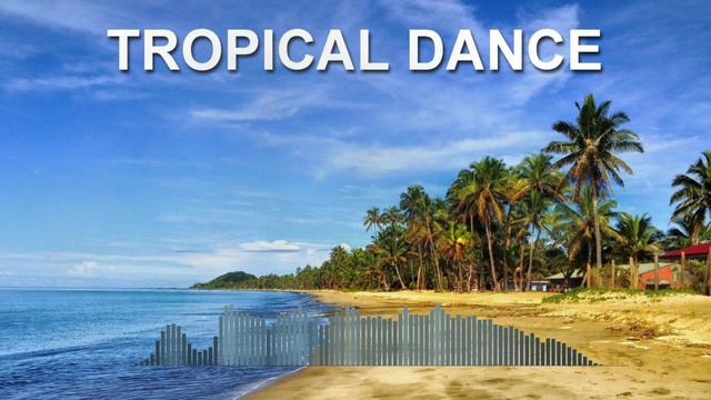 Tropical Dance (Фоновая музыка - Музыка для видео)