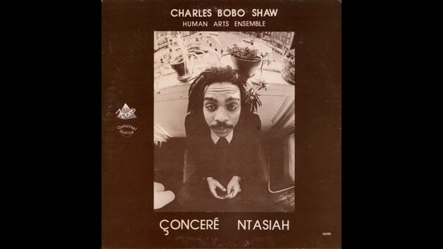 Charles Bobo Shaw & Human Arts Ensemble - oncer Ntasiah (Full Album)
