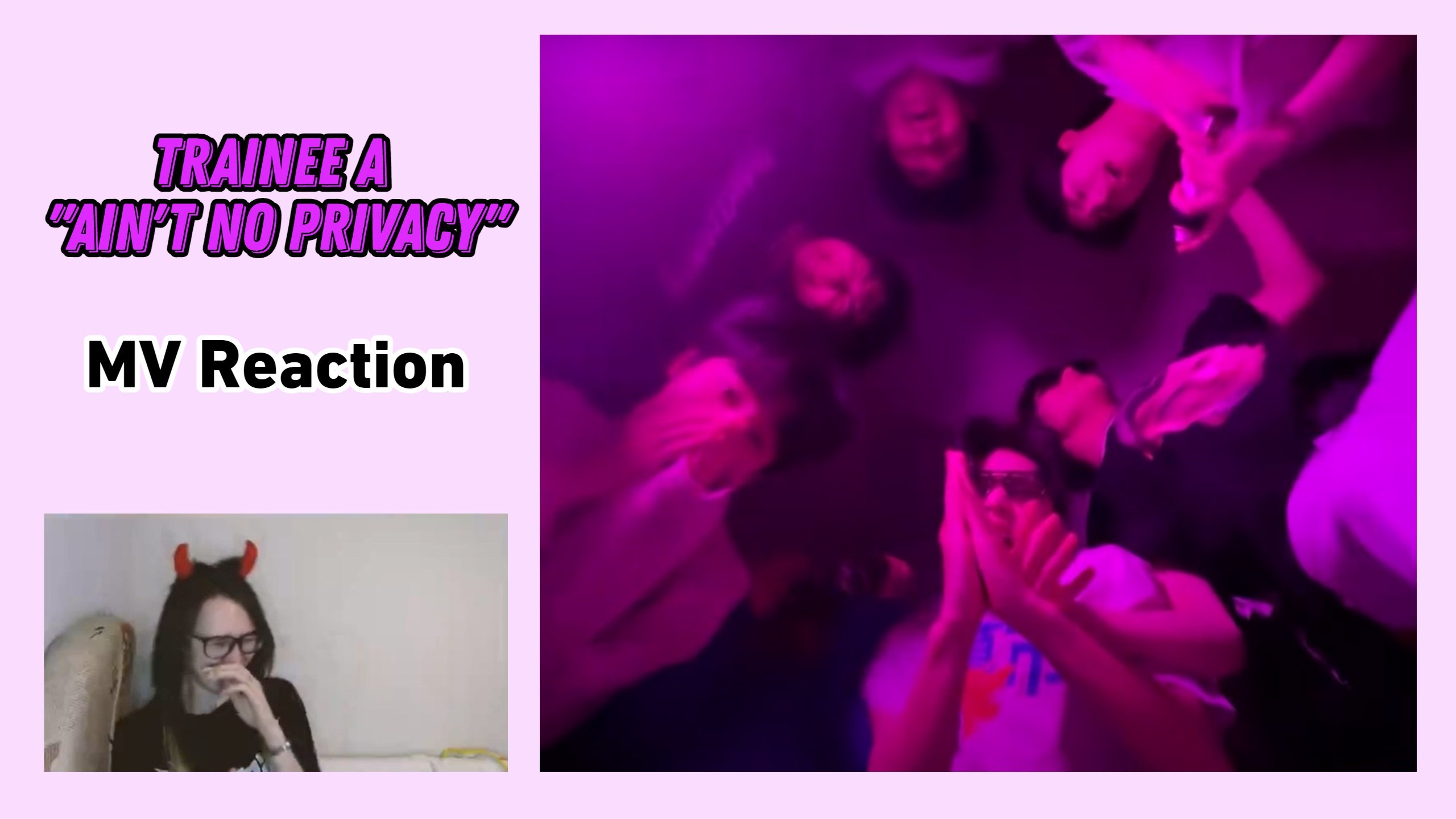 Trainee A Aint No Privacy MV Reaction