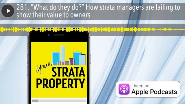 281. “What do they do?” How strata managers are failing to show their value to owners