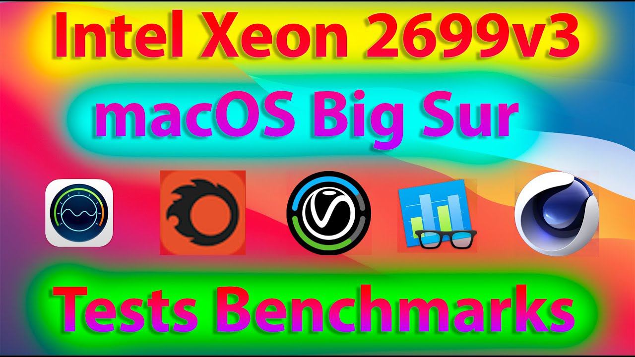 TESTS BENCHMARKS INTEL XEON 2699V3 / MACOS BIG SUR / HACKINTOSH!