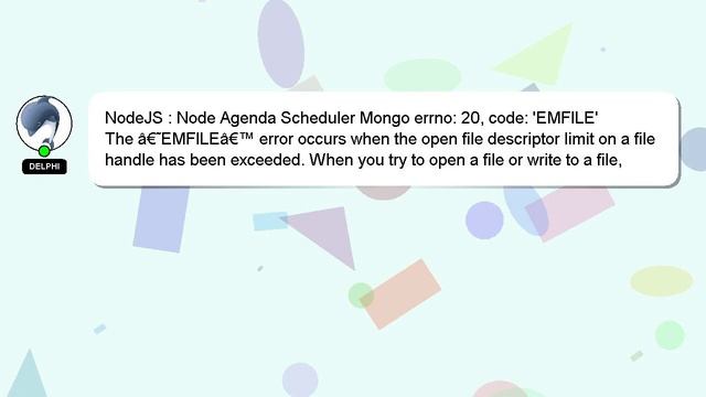 NodeJS : Node Agenda Scheduler Mongo errno: 20, code: 'EMFILE'