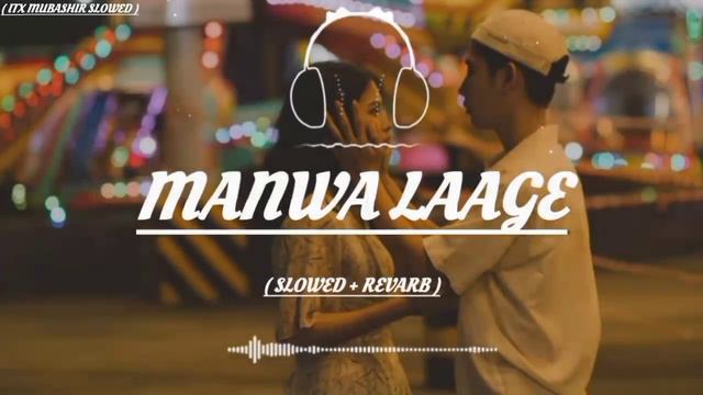 Manwa Laage | Arijit Singh | Slowed + Revarb | Itx Mubashir Slowed | Subscribe