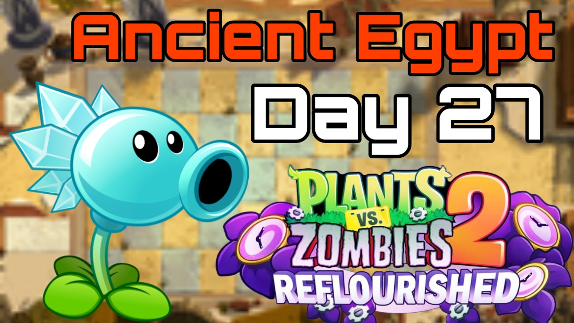 Plants vs Zombies 2: Reflourished | Ancient Egypt Day 27