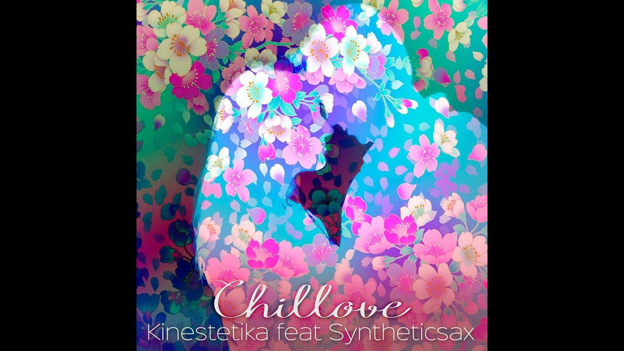 Kinestetika feat Syntheticsax - Chillove