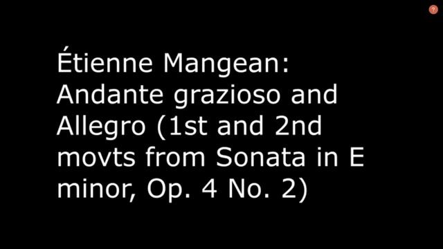 Étienne Mangean: Andante grazioso and Allegro (1st and 2nd mvts from Sonata in E minor, Op. 4 No. 2