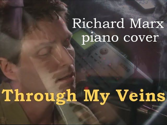 Through My Veins [Richard Marx piano cover]