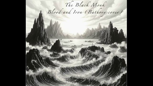 The Black Monk - Blood and Iron (Bathory cover) (2024)