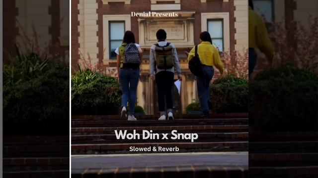 Woh Din x Snap (Slowed+Reverb)