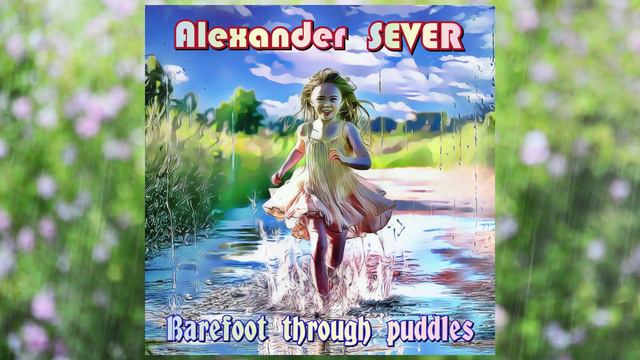 Alexander SEVER – Barefoot through puddles