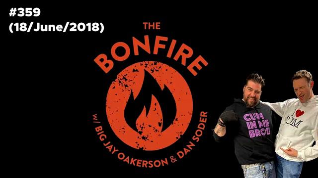 The Bonfire #359 (18 June 2018)