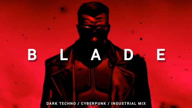 Dark Techno _ Cyberpunk _ Midtempo Mix  BLADE