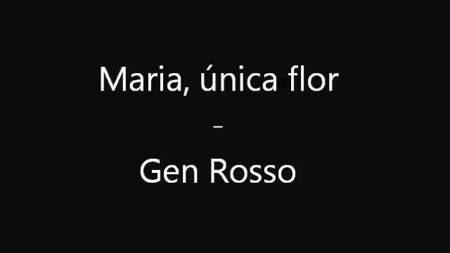 Maria, única flor - Gen Rosso