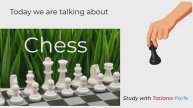 Study English with Tatiana Parfe. Episode 5: Chess