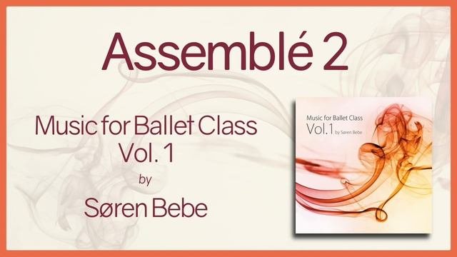 Assemblé 2 - Music for Ballet Class Vol.1 - original piano songs by jazz pianist Søren Bebe