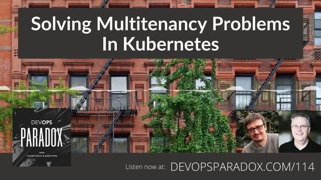 DOP 114: Solving Multitenancy Problems In Kubernetes