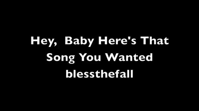 Hey Baby, Here's That Song You Wanted - blessthefall (lyrics)
