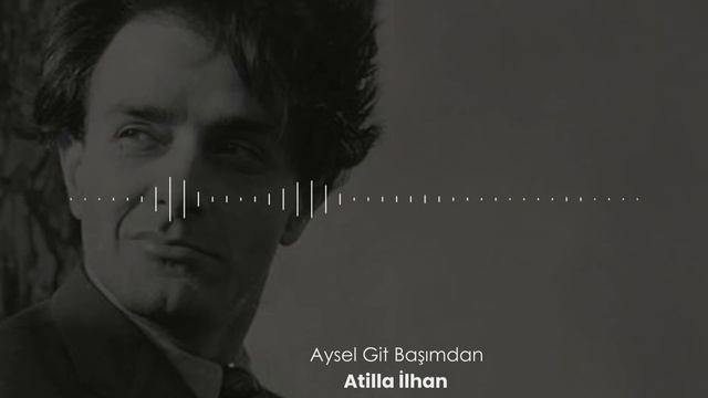 Atilla İlhan -Aysel Git Başımdan Şiiri | atilla ilhan şiirleri