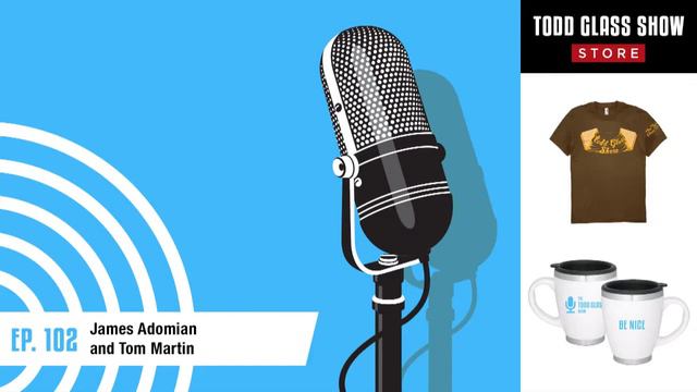 James Adomian and Tom Martin - 102 | The Todd Glass Show