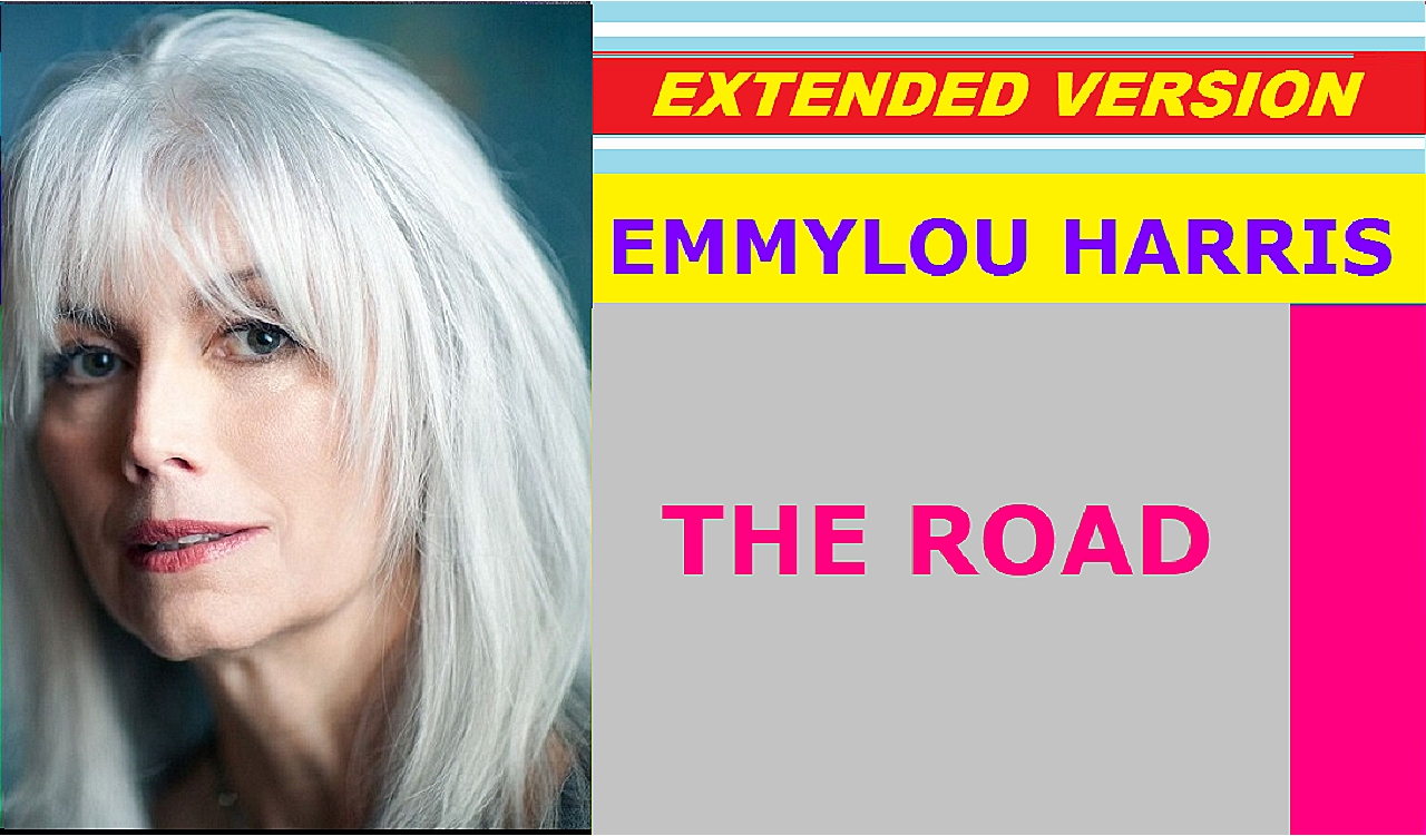Emmylou Harris - THE ROAD (extended version)