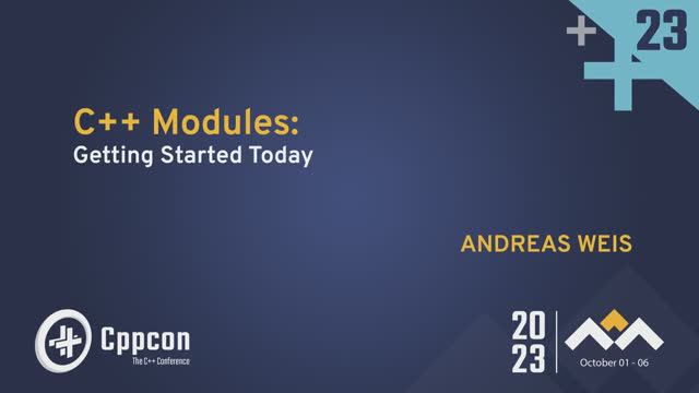 C++ Modules: Getting Started Today - Andreas Weis - CppCon 2023