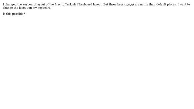 Apple: Change Keyboard Layout in Turkish F Keyboard Layout (2 Solutions!!)