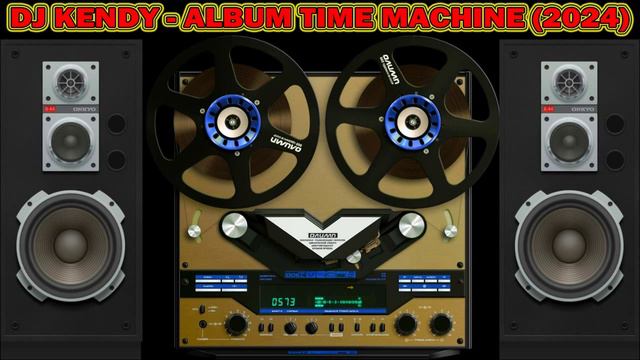 DJ KENDY - ALBUM TIME MACHINE (2024)