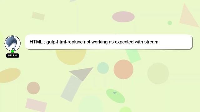 HTML : Gulp-html-replace Not Working As Expected With Stream