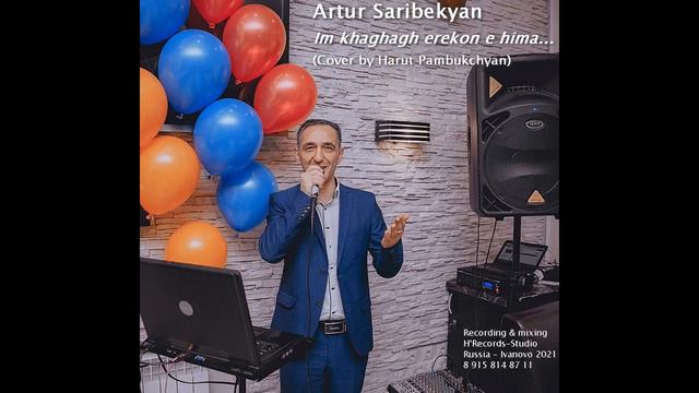 Artur Saribekyan - Im khaghagh erekon e hima (Cover song by Harut Pambukchyan)