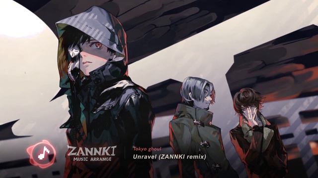 《Tokyo ghoul/東京喰種》-『Unravel』【ZANNKI remix】