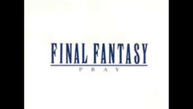 Final Fantasy: Pray - Pray Final Fantasy