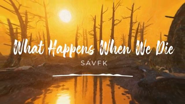 Sad Soundtrack (Free Music) - _WHAT HAPPENS WHEN WE DIE_ by @SavfkMusic 🇮🇹 🇬🇧