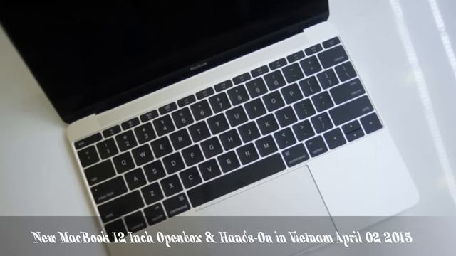 New MacBook 12 Inch Openbox & Hands-On in Vietnam April 02 2015
