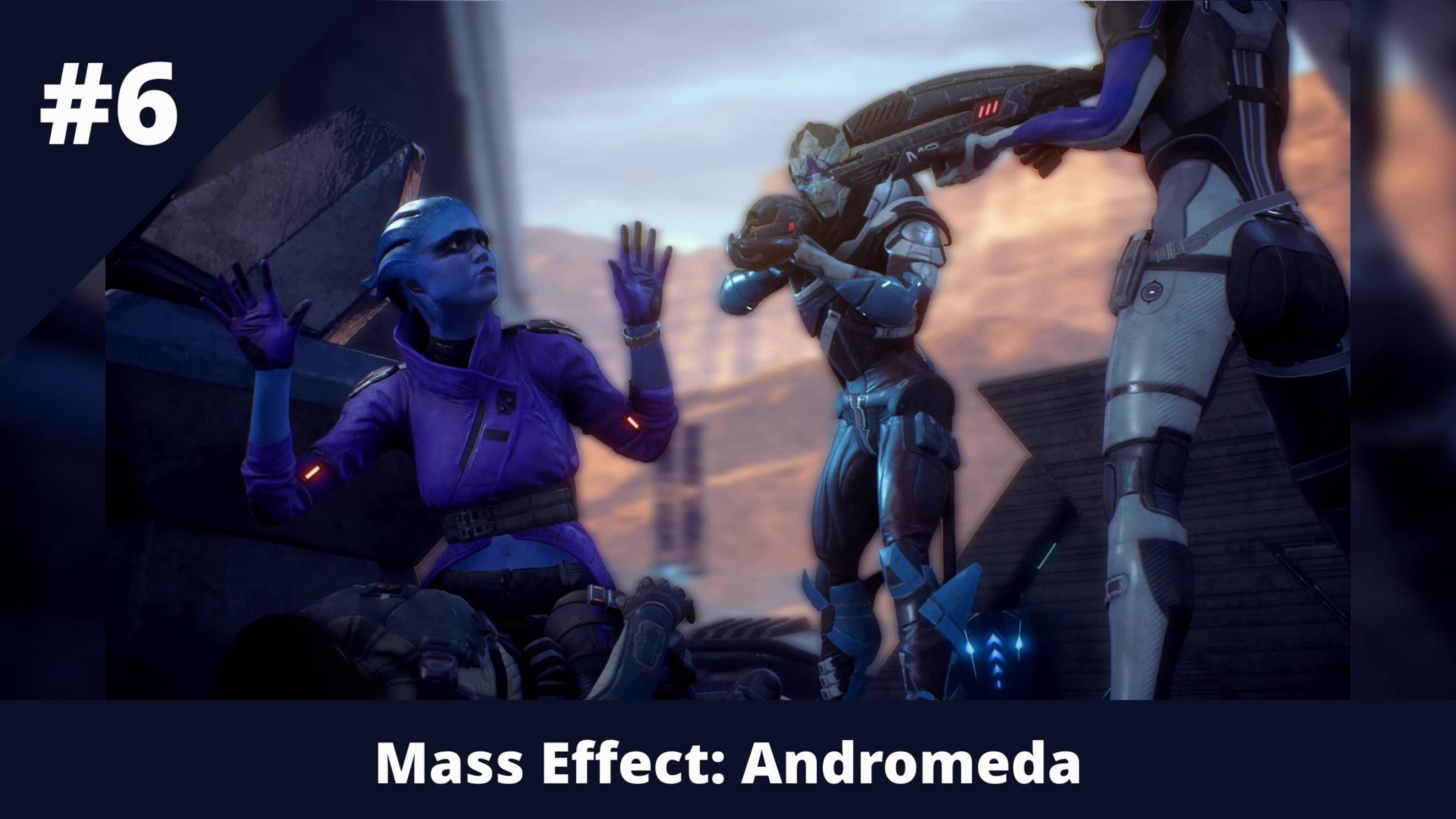 Mass Effect: Andromeda - 6 - Негостеприимный Эос