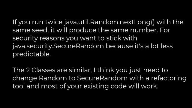Java :Difference between java.util.Random and java.security.SecureRandom5solution