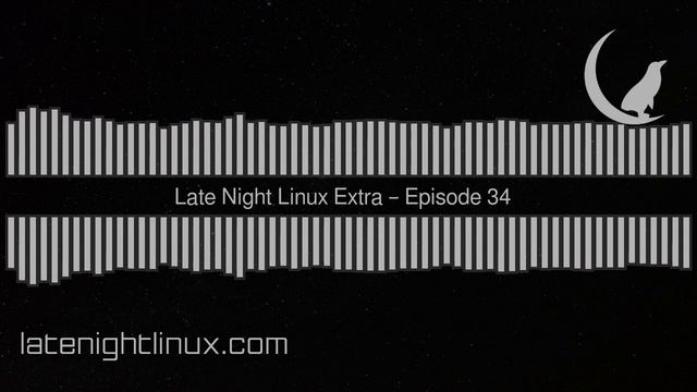 Late Night Linux Extra – Episode 34