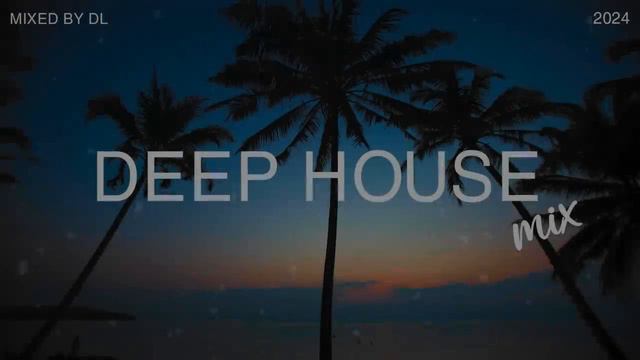 Deep House Mix 2024 Vol.35 _ Mixed By DL Music