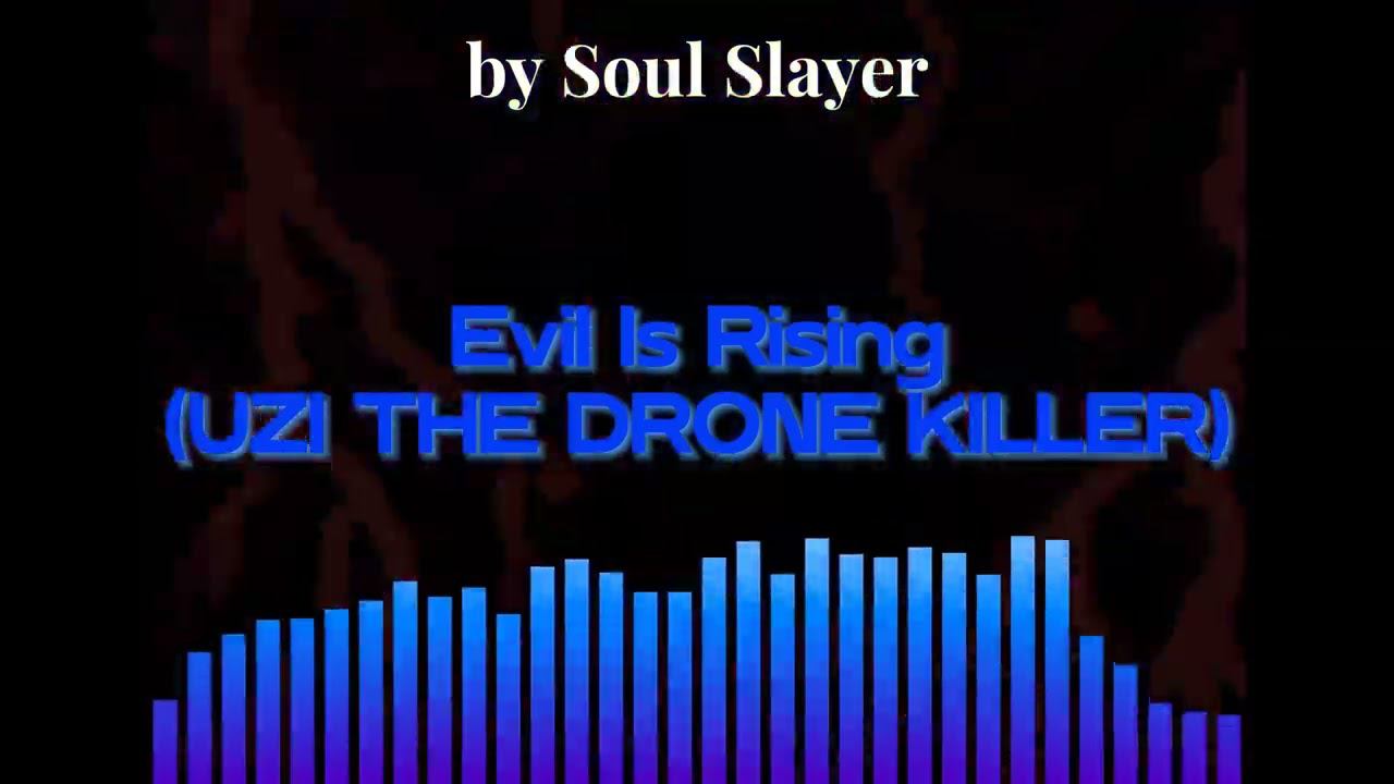 Evil Is Rising (UZI THE DRONE KILLER)