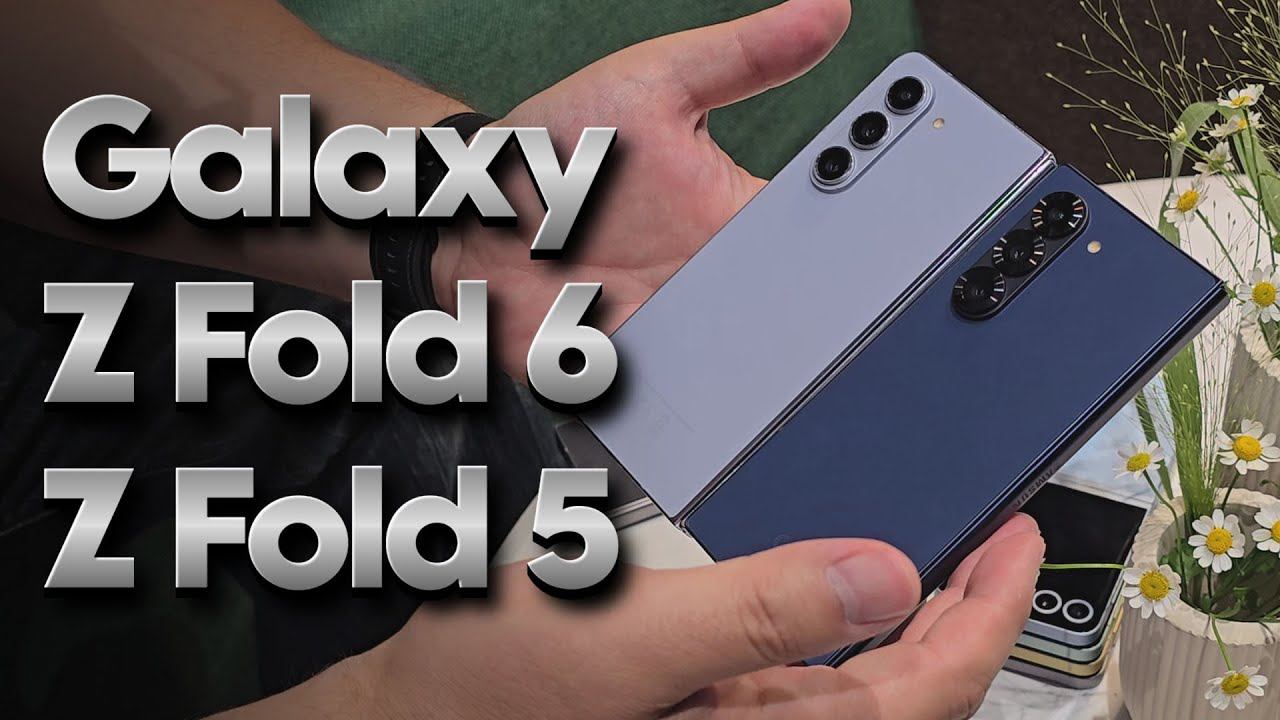 Сравнение Galaxy Z Fold 6 и Z Fold 5