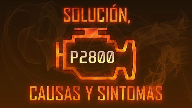 Código P2800 — Solución, Causas y Sintoma